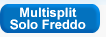 Multisplit solo freddo