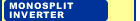 Monosplit inverter
