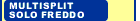 Multisplit solo freddo